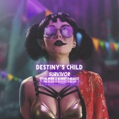 Destiny's Child - Survivor (TOM BVRN x Robert S Remix)
