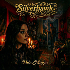 Silverhawk - (1975) Homesick Alchemy - He's Magic [v6dS01]