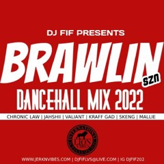 DJ FIF BRAWLIN SZN 22 FREESTYLE DANCEHALL MIX