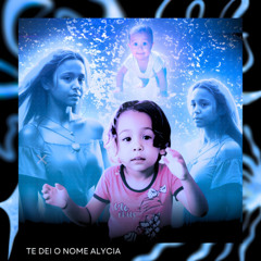 Te Dei O Nome Alycia (De Pai Para Filha)