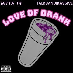 Hitta T3 ft Talkbandikas5ive - Love of drank