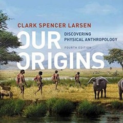 [Get] [PDF EBOOK EPUB KINDLE] Our Origins: Discovering Physical Anthropology by  Clar