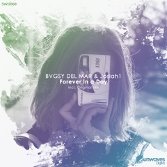 BVGSY DEL MAR & Josiah1 - Forever In A Day (Original Mix) [SWD068]