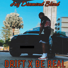 Drift X Be Real - JAY DIAMOND BLEND