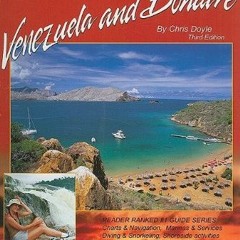 [Read] EBOOK 💞 Cruising Guide to Venezuela and Bonaire (Crusing Guides) by  Chris Do