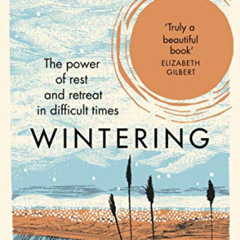 [Free] PDF 💕 Wintering: The Power of Rest and Retreat in Difficult Times by  Katheri