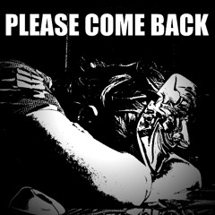 please come back. happy version.