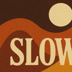 Slow