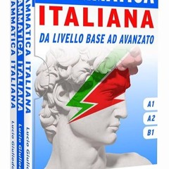 read✔ Grammatica Italiana da Livello Base ad Avanzato. Tre Libri in Uno: A 1 - A2 - B 1: Teoria