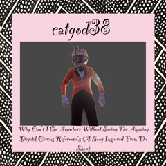 Why Can’t I Go Anywhere Without Seeing The Amazing Digital Circus Reference’s