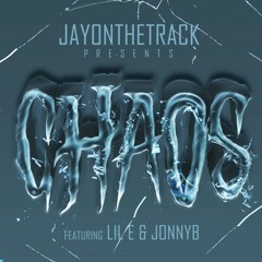 (CHAOS)- Jayonthetrack FT. LIL E & JonnyB (2020)