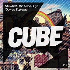 StevAxel, The Cube Guys 'Ouvree Supreme' - OUT NOW !