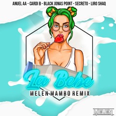 Anuel AA, Cardi B, Black Jonas Point, Secreto & Liro Shaq - La Bebe (Melen Mambo Remix)