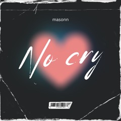 No cry