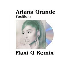 Ariana Grande -  Positions (Maxi G Remix) (shitty song)