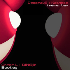 Deadmau5 & Kaskade - I Remember (Gream.L, DINOjin Bootleg)