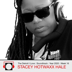 Year 2020 : Week 16 : Stacey Hotwaxx Hale