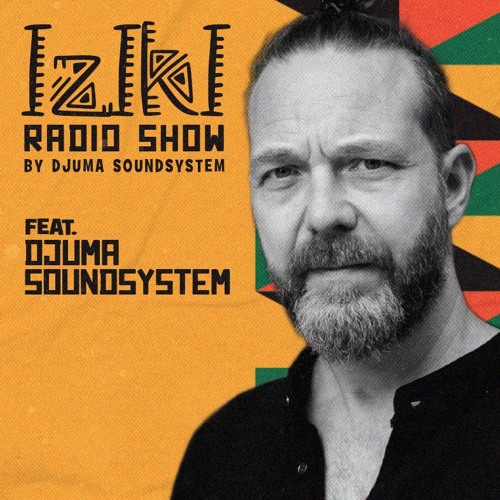 Djuma Soundsystem Presents Iziki Show 059