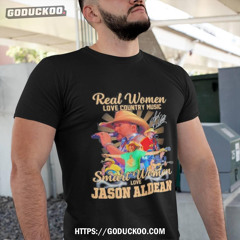Love Jason Aldean Real Women Love Country Music Smart Women Shirt