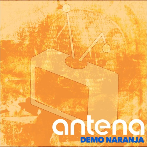 Stream ANTENA | Listen to DEMO NARANJA playlist online for free on  SoundCloud