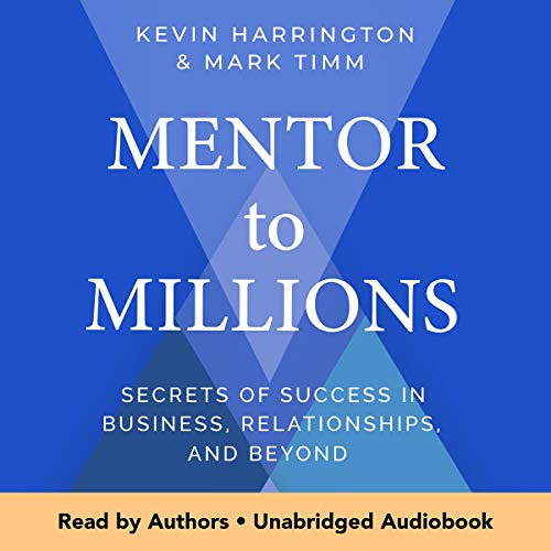 DOWNLOAD KINDLE 💙 Mentor to Millions: Secrets of Success in Business, Relationships,
