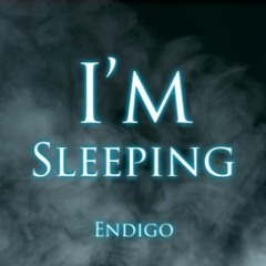 I'M SLEEPING