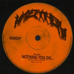 NOTHING YOU DO