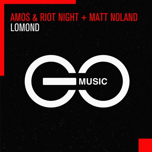 Amos & Riot Night + Matt Noland - Lomond [GO MUSIC]