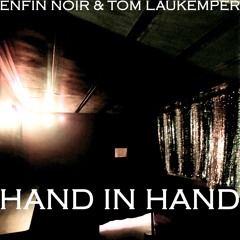 ENFIN NOIR & TOM LAUKEMPER - "Hand In Hand"