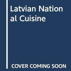 READ⚡️[PDF]✔️ Latvian National Cuisine