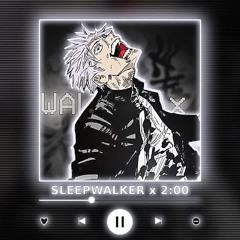 Sleepwalker x 2:00