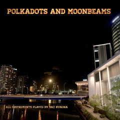 Polkadots and Moonbeams