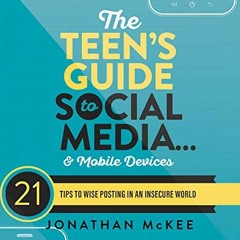 VIEW [KINDLE PDF EBOOK EPUB] The Teen's Guide to Social Media...and Mobile Devices: 2