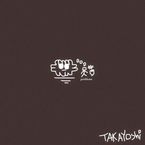 @Takayoshi - Problems (Sped Up)
