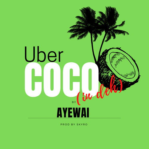 AYEWAI - UBERCOCO (in deh) #shatta