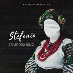Kalush Orchestra - Stefania (Tyler Coey Remix) [FREE DOWNLOAD]