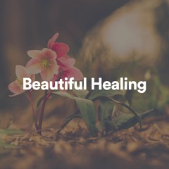 Beautiful Healing, Pt. 3