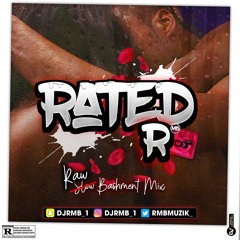 #RatedR: (Raw) Slow Bashment || Mixed By @Djrmb_1