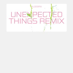 A1. Algebra - Unexpected Things (Imaabs Remix)