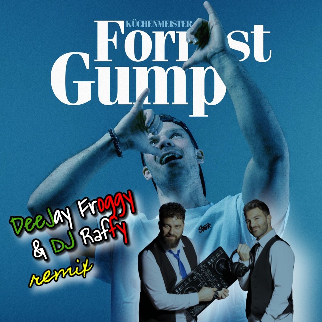 Stream Küchenmeister - Forrest Gump (DeeJay Froggy & DJ Raffy Remix) by ...