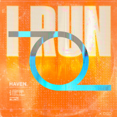 I RUN (EQUALATERAL REMIX) - HAVEN.