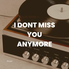 I Don’t Miss You Anymore