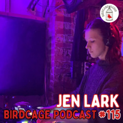 BIRDCAGE PODCAST #115 JEN LARK