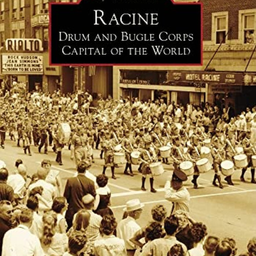 [Free] EBOOK 📝 Racine: Drum and Bugle Corps Capital of the World (Images of America: