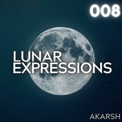 Lunar Expressions | 008 - Akarsh