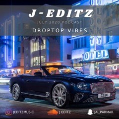 J-EDITZ | Droptop Vibes | July 2020