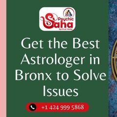 Get The Best Astrologer In Bronx To Solve Issues