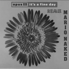 Opus III • It's A Fine Day (remix Version Mario Naked)