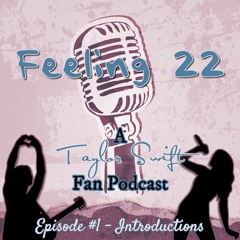 Feeling 22, Episode 1 - Introductions