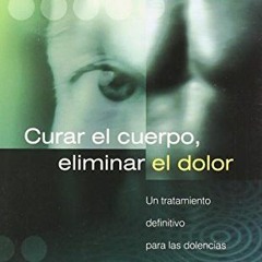 [FREE] PDF ✓ CURAR EL CUERPO, ELIMINAR EL DOLOR (Spanish Edition) by  DR. JOHN E. SAR